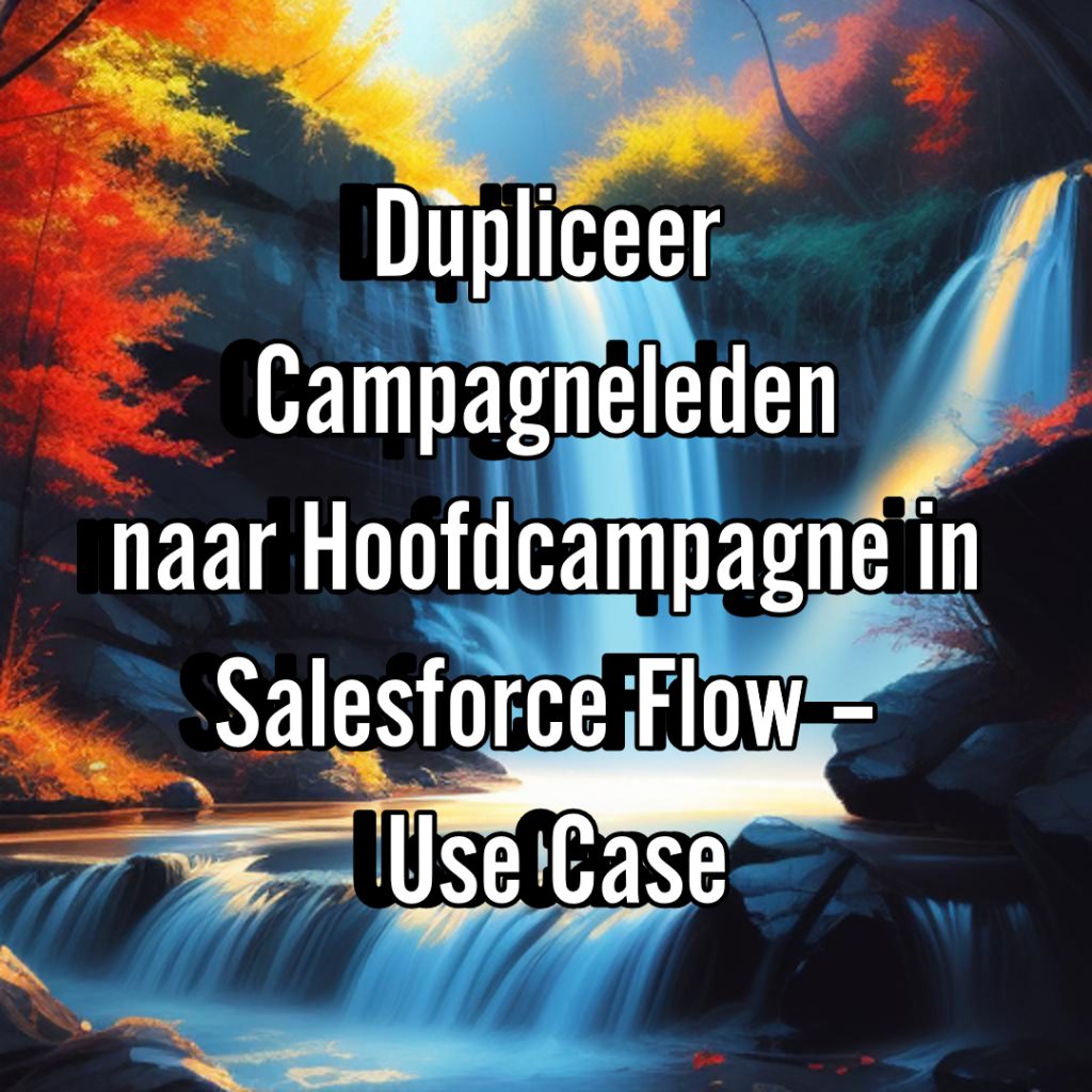 salesforce flow dupliceer campagneleden